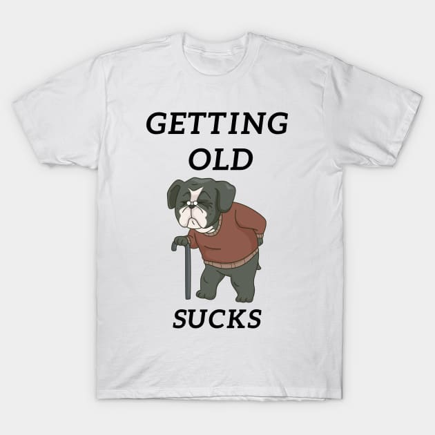 Getting Old Sucks T-Shirt by Statement-Designs